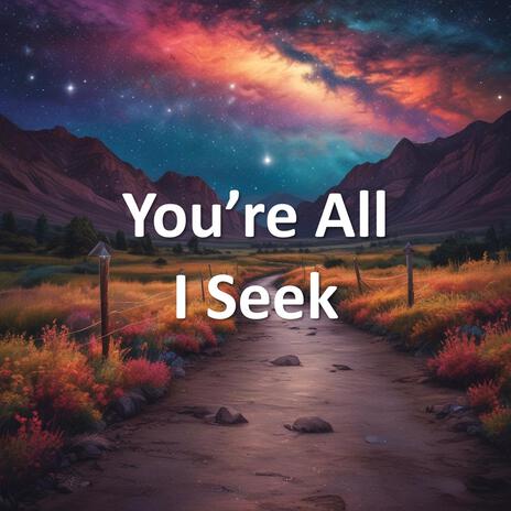 You're All I Seek | Boomplay Music