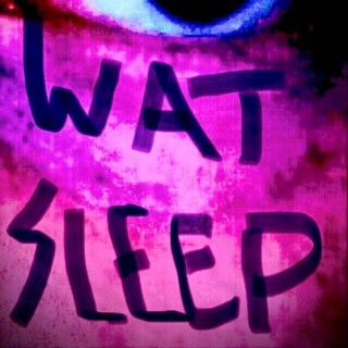 WAT SLEEP