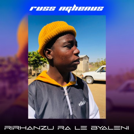 Rirhandzu ra le Byaleni ft. Russ Nghenus | Boomplay Music