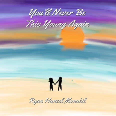 You'll Never Be This Young Again | Boomplay Music