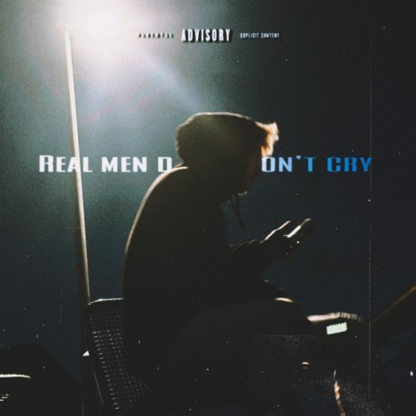 Real Men Don't Cry | Boomplay Music