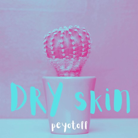 Dry Skin | Boomplay Music