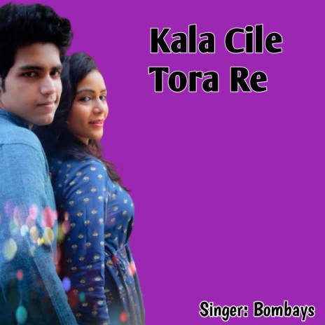 Kala Cile Tora Re | Boomplay Music