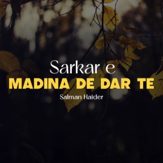 Sarkar e Madina De Dar Te