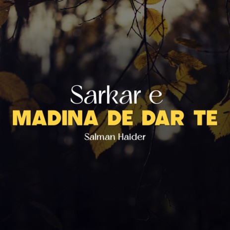 Sarkar e Madina De Dar Te | Boomplay Music