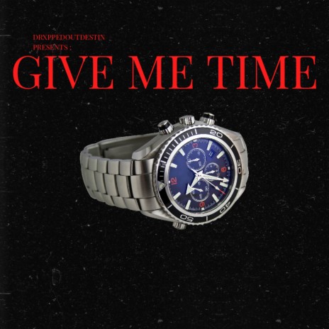 Give Me Time | Boomplay Music