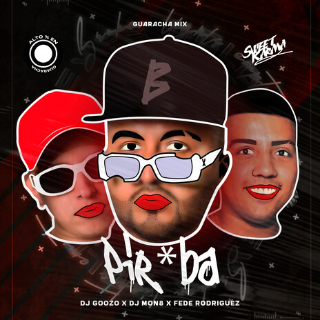 Pir*ba (Guaracha Mix) ft. Dj Mon8 & Fede Rodriguez | Boomplay Music