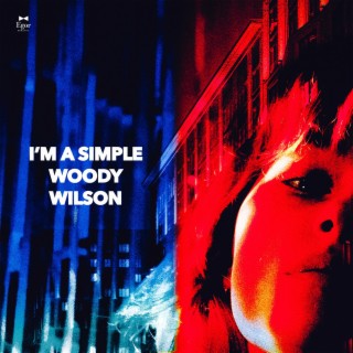 I'm A Simple Woody Wilson