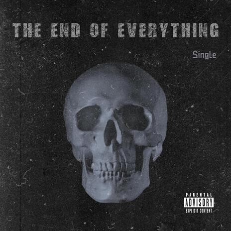 The End Of Everything | Boomplay Music