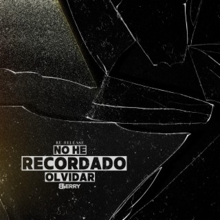 No He Recordado Olvidar (Re-release) lyrics | Boomplay Music