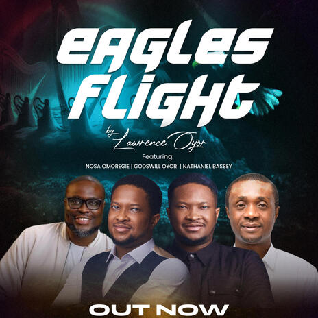 Eagles Flight ft. Nathaniel Bassey, Godswill Oyor & Nosa Omoregie | Boomplay Music