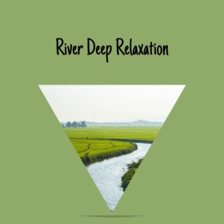 River Deep Relaxation