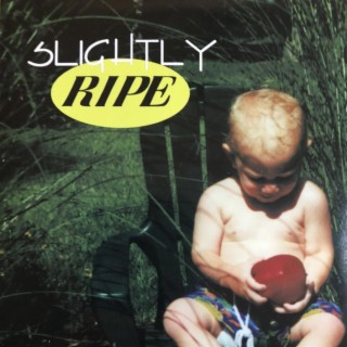 Slightly Ripe EP