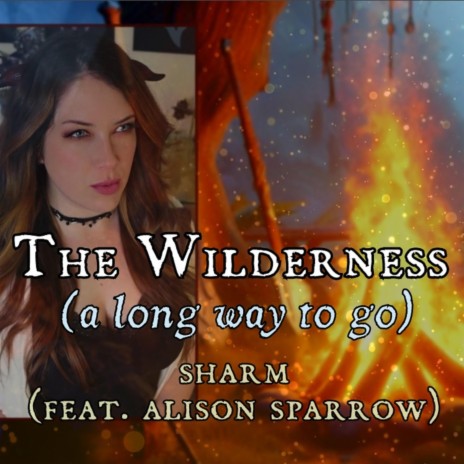 The Wilderness (A Long Way To Go) ft. Alison Sparrow | Boomplay Music