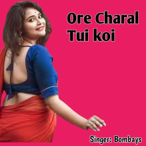 Ore Charal Tui koi | Boomplay Music