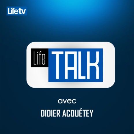 Life talk avec didier acouétey, pt. 20 | Boomplay Music