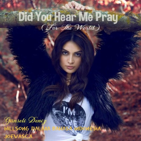 Did You Hear Me Pray (For The World) ft. Hilsong Dalam Bahasa Indonesia, Notaker & Joevasca | Boomplay Music