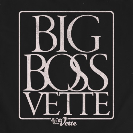 Big Boss Vette | Boomplay Music