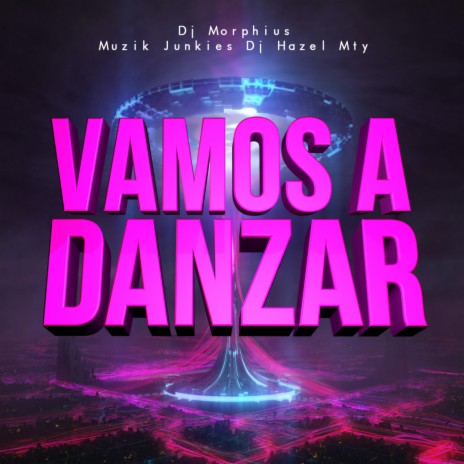 Vamos A Danzar ft. DJ Hazel Mty & Muzik Junkies | Boomplay Music