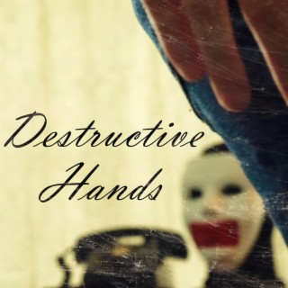 Destructive Hands