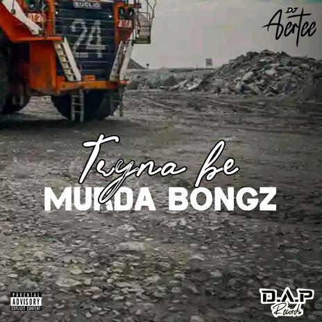 Tryna be Murda Bongz | Boomplay Music