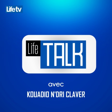 Life talk avec kouadio n'dri claver, pt. 8 | Boomplay Music