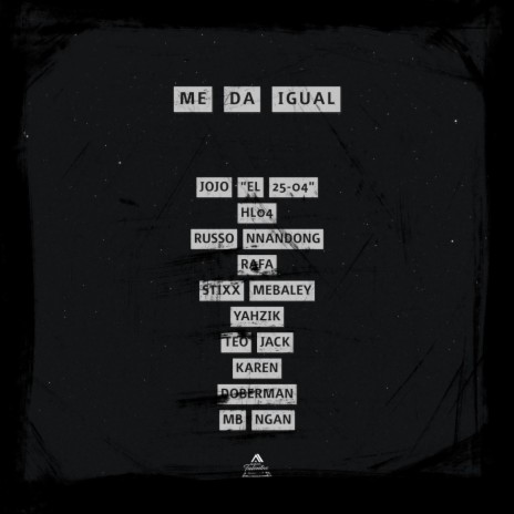 Me da Igual (feat. Hl04, Russo Nnandong, Rafa, Stixx Mebaley, Yahzik, Teo Jack, Karen, Doberman & Mb Ngan) | Boomplay Music