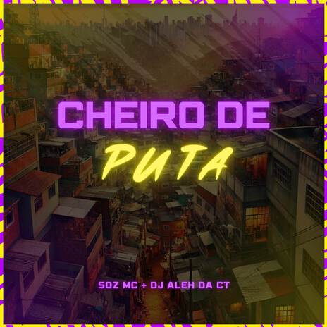 Cheiro de Puta ft. MC RB Da Favelinha, DJ Aleh da CT & Aguillera | Boomplay Music