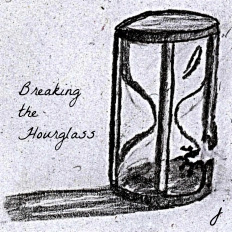 Breaking the Hourglass | Boomplay Music