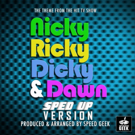 Nicky, Ricky, Dicky & Dawn Main Theme (From Nicky, Ricky, Dicky & Dawn) (Sped-Up Version) | Boomplay Music
