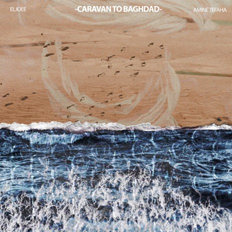 Caravan To Baghdad ft. Amine tefaha & Arslane bouras | Boomplay Music