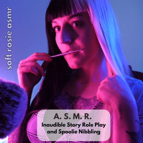 A.S.M.R. Inaudible Story Roleplay and Spoolie Nibbling, Pt. 24 | Boomplay Music