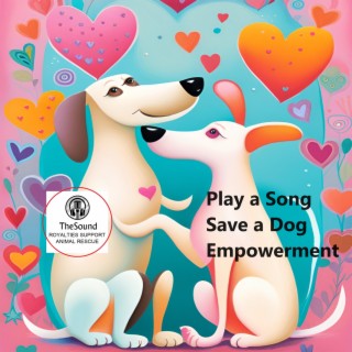 Play a Song Save a Dog Empowerment