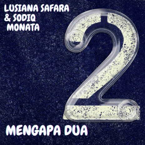 Mengapa Dua ft. Sodiq Monata | Boomplay Music