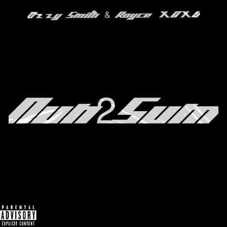 Nun 2 Sum ft. Royce XOXO | Boomplay Music