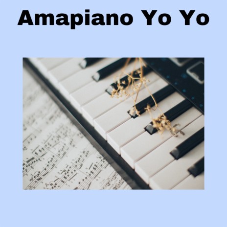 Amapiano YoYo | Boomplay Music