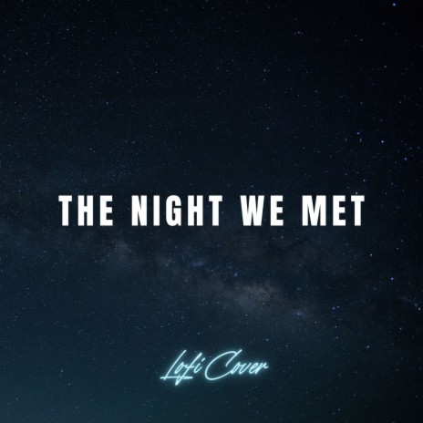 The Night We Met (Lofi Cover -Take Me Back To The Night We Met)