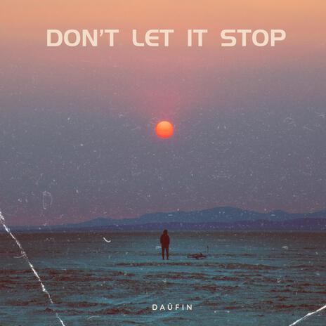 Don't Let It Stop | Boomplay Music