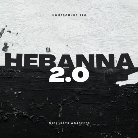 Hebanna 2.0 (feat. Demuziqal boyz & Midikeys) | Boomplay Music