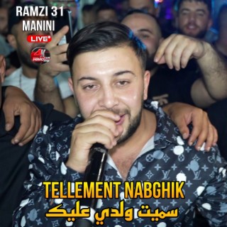 Tellement Nabghik سميت ولدي عيك