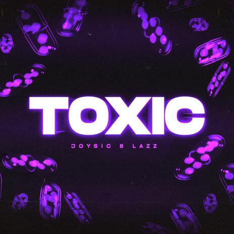 Toxic ft. Lazz | Boomplay Music