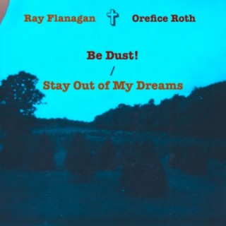 Be Dust! / Stay Out of My Dreams