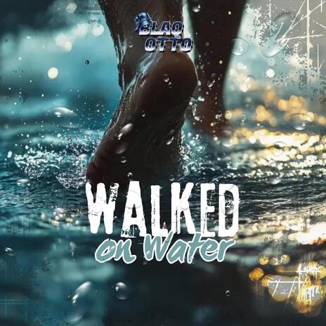 Walked On Water | Boomplay Music