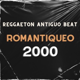 Romantiqueo 2000 (Reggaeton Old School)