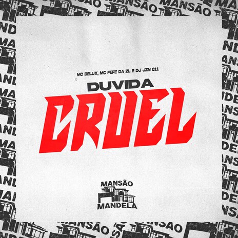 Dúvida Cruel ft. MC FEFE DA ZL & DJ JZN 011 | Boomplay Music