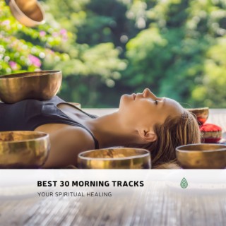 Best 30 Morning Tracks for Your Spiritual Healing