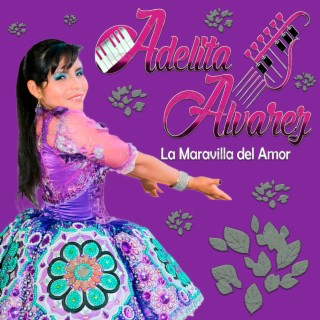 ADELITA ALVAREZ La Maravilla del Amor