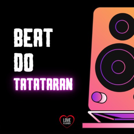 Beat do Tatataran ft. Love Fluxos | Boomplay Music