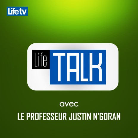 Life talk avec le professeur justin n'goran, pt. 20 | Boomplay Music