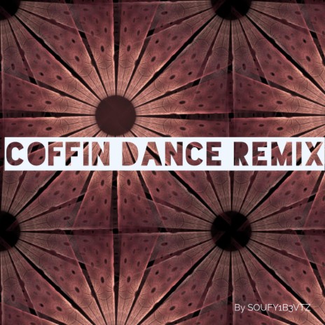Coffin dance (remix) | Boomplay Music
